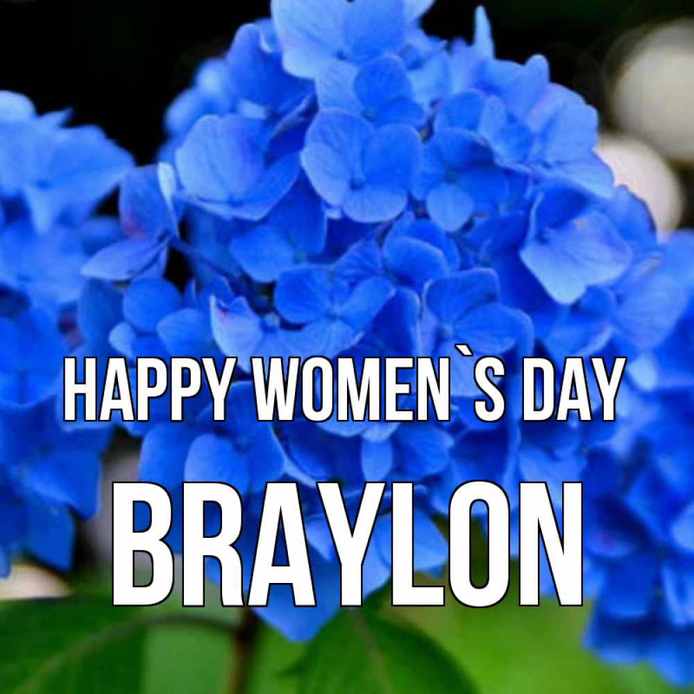 Greetings card с именем, Braylon happy women`s day синие цветы Greetings with text for free download 